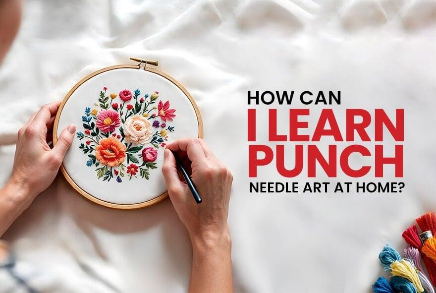Learn Punch Needle Art Easily